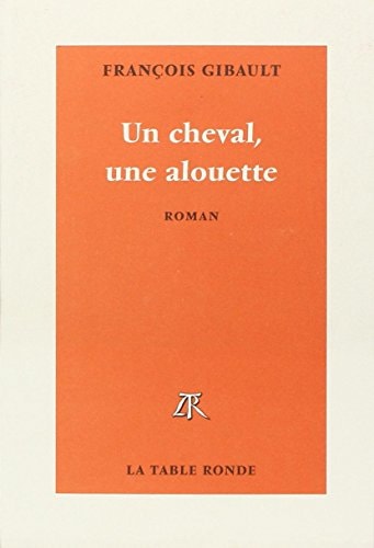 UN CHEVAL UNE ALOUETTE, de François Gibault | portada del libro