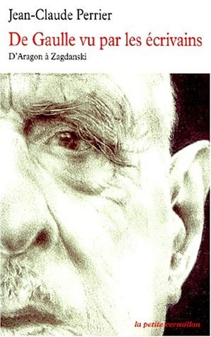 DE GAULLE VU PAR LES ECRIVAINS, de Jean-Claude Perrier | portada del libro