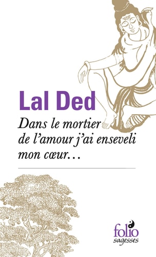 DANS LE MORTIER DE L'AMOUR J'AI ENSEVELI MON COEUR, de Lal Ded | portada del libro