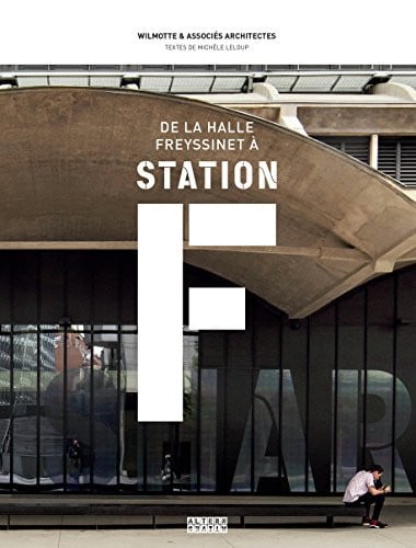 DE LA HALLE FREYSSINET A LA STATION F, de LELOUP | portada del libro