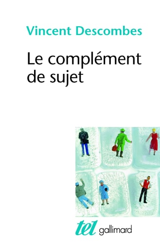 LE COMPLEMENT DU SUJET, de DESCOMBES | portada del libro