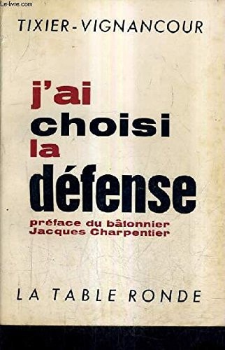 J AI CHOISI LA DEFENSE, de Tixier-Vignancour | portada del libro