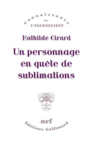 UN PERSONNAGE EN QUETE DE SUBLIMATIONS, de Mathilde Girard | portada del libro