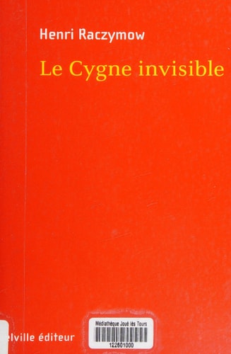 E CYGNE INVISIBLE, de raczymow henri | portada del libro