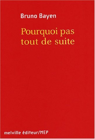 OURQUOI PAS TOUT DE SUITE ?, de Bruno Bayen | portada del libro
