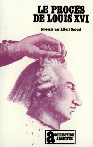 LE PROCES DE LOUIS XVI, de Albert Soboul | portada del libro