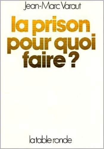 PRISON POUR QUOI FAIRE, de Varaut | portada del libro