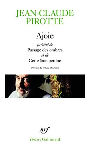 AJOIE PRECEDE DE PASSAGE DES OMBRES ET DE CETTE AME PERDUE, de Jean-Claude Pirotte | portada del libro