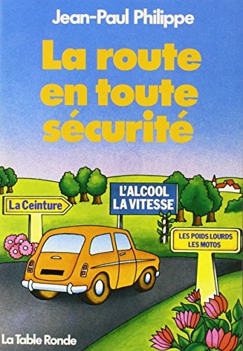 ROUTE EN TOUTE SECURITE, de Philippe | portada del libro