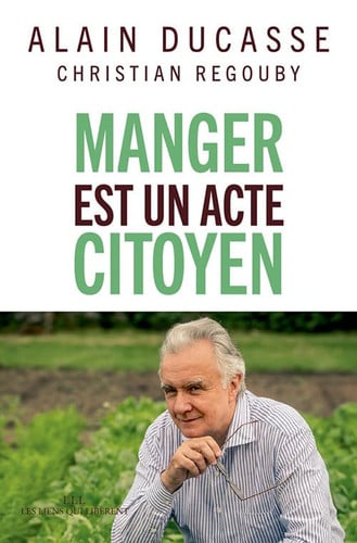MANGER EST UN ACTE CITOYEN, de ALAIN DUCASSE | portada del libro