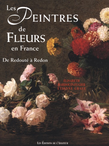 PEINTRES DE FLEURS EN FRANCE (3ED), de Hardouin-fugier elisabeth / grafe etienne | portada del libro
