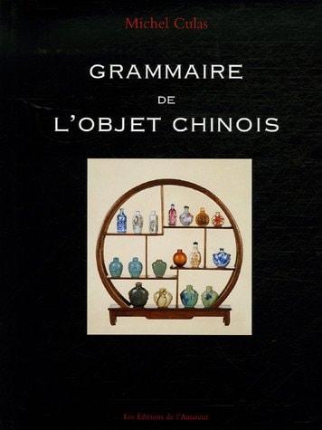 GRAMMAIRE DE L'OBJET CHINOIS (3ED), de Michel Culas | portada del libro