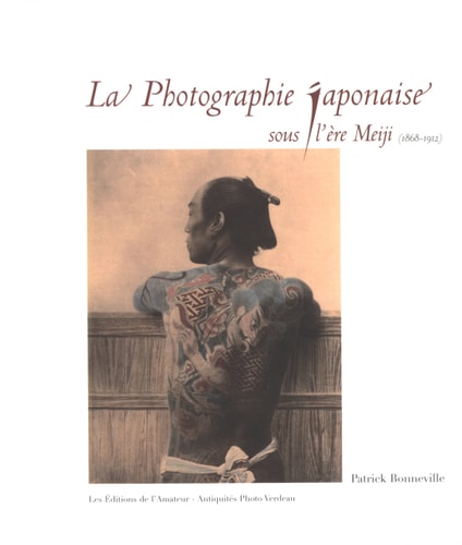 LA PHOTOGRAPHIE JAPONAISE SOUS L'ERE MEIJI (1868-1912), de Patrick Bonneville | portada del libro