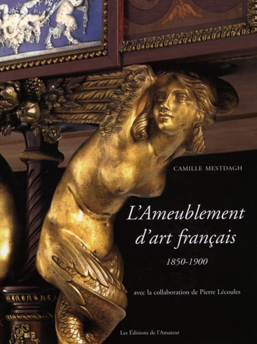 L'AMEUBLEMENT D'ART FRANCAIS 1850-1900, de Camille Mestdagh | portada del libro