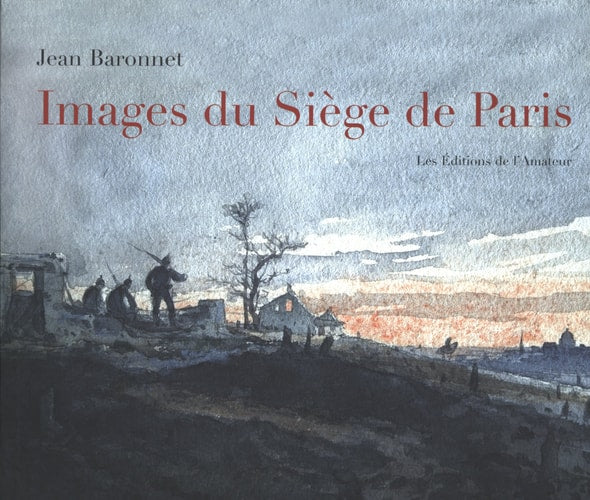 IMAGES DU SIEGE DE PARIS, de Baronnet jean | portada del libro