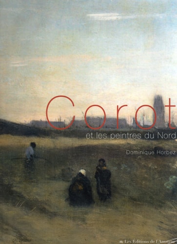 COROT ET LES PEINTRES DU NORD, de Dominique Horbez | portada del libro