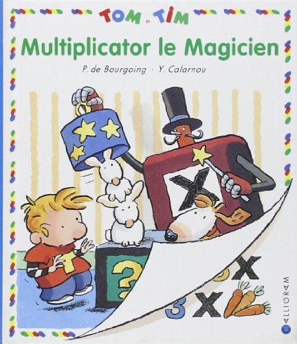 TOM ET TIM MULTIPLICATOR LE MAGICIEN, de Pascale de Bourgoing | portada del libro