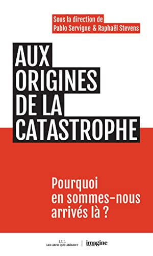 AUX ORIGINES DE LA CATASTROPHE, de PABLO SERVIGNE ET RAPHAÓL STEVENS | portada del libro