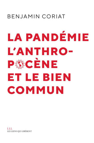 LA PANDEMIE LANTHROPOCENE ET LE BIEN COMMUN, de BENJAMIN CORIAT | portada del libro