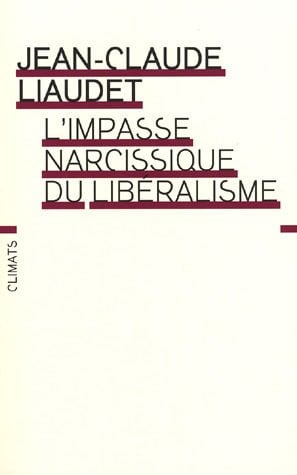 'IMPASSE NARCISSIQUE DU LIBERALISME, de LIAUDET JEAN-CLAUDE | portada del libro