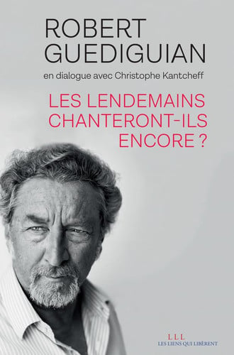 LES LENDEMAINS CHANTERONT ILS ENCORE, de ROBERT GUEDIGUIAN | portada del libro