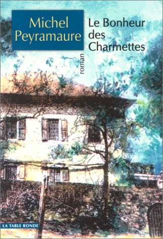 BONHEUR DES CHARMETTES, de Michel Peyramaure | portada del libro