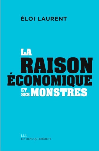 LA RAISON ECONOMIQUE ET SES MONSTRES, de ELOI LAURENT | portada del libro