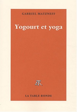 YOGOURT ET YOGA, de Gabriel Matzneff | portada del libro