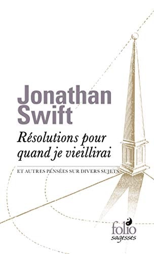RESOLUTIONS POUR QUAND JE VIEILLIRAI ET AUTRES PENSEES SUR D, de Jonathan Swift | portada del libro