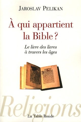 A QUI APPARTIENT LA BIBLE ?, de Jaroslav Jan Pelikan | portada del libro
