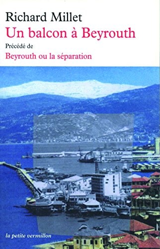 UN BALCON A BEYROUTH, de RICHARD MILLET | portada del libro
