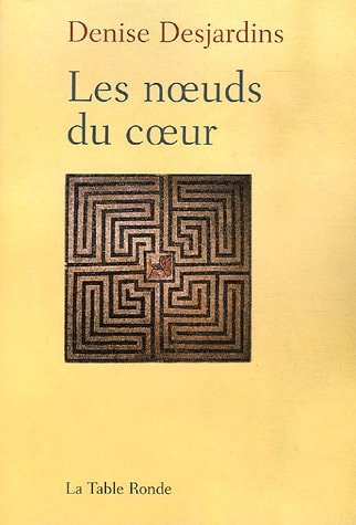 LES NOEUDS DU COEUR, de Denise Desjardins | portada del libro