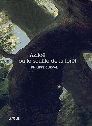 AKILOE OU LE SOUFFLE DE LA FORET, de CURVAL PHILIPPE | portada del libro