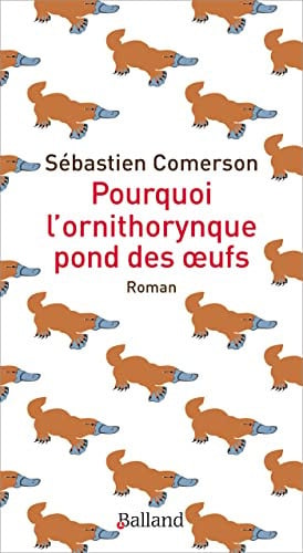 POURQUOI L'ORNITHORYNQUE POND DES OEUFS, de COMERSON SEBAST | portada del libro