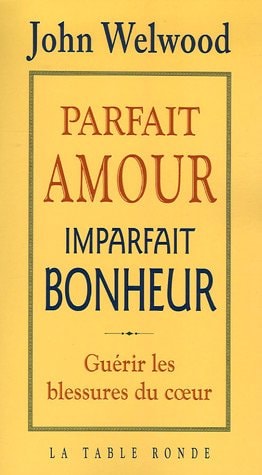 PARFAIT AMOUR IMPARFAIT BONHEUR, de John Welwood | portada del libro
