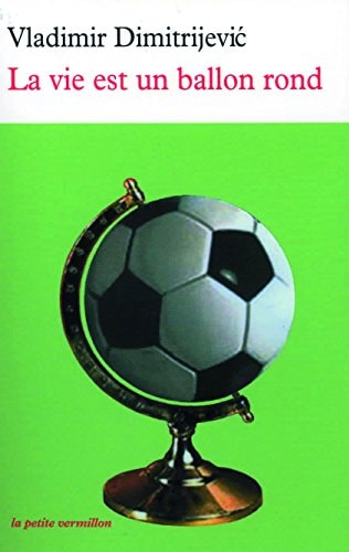 LA VIE EST UN BALLON ROND, de Vladimir Dimitrijević | portada del libro