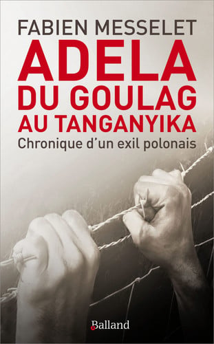 ADELA DU GOULAG AU TANGANYIKA, de MESSELET FABIEN | portada del libro
