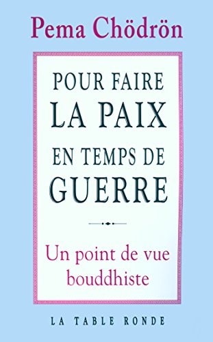 POUR FAIRE LA PAIX EN TEMPS DE GUERRE, de Pema Chödrön | portada del libro