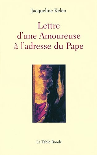 LETTRE D'UNE AMOUREUSE A L'ADRESSE DU PAPE, de Jacqueline Kelen | portada del libro