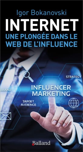 INTERNET UNE PLONGEE DANS LE WEB DE L'INFLUENCE, de BOKANOVSKY IGOR | portada del libro