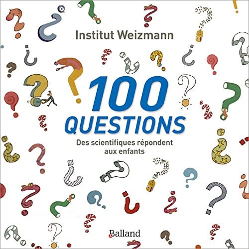 100 QUESTIONS DES SCIENTIFIQUES REPONDENT AUX ENFANTS, de INSTITUT WEIZMA | portada del libro