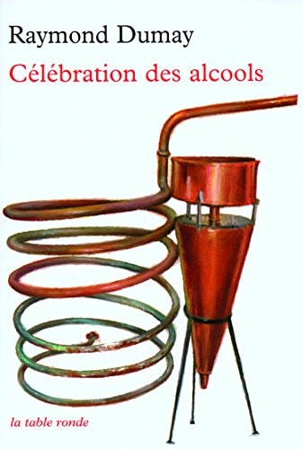 CELEBRATION DES ALCOOLS, de Raymond Dumay | portada del libro