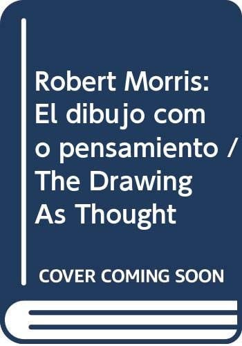 ROBERT MORRIS: EL DIBUJO COMO PENSAMIENTO (CAT.EXPOSICION) (ESP-ING-VAL), de MORRIS | portada del libro