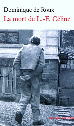LA MORT DE L.-F. CELINE, de Dominique de Roux | portada del libro