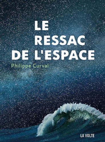 LE RESSAC DE L ESPACE, de CURVAL PHILIPPE | portada del libro