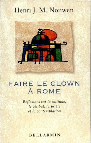 FAIRE LE CLOWN A ROME, de NOUWEN H | portada del libro