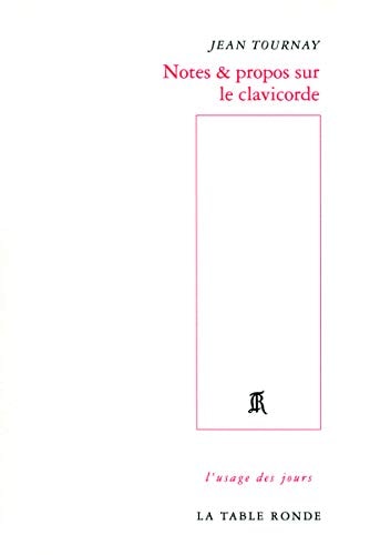 NOTES ET PROPOS SUR LE CLAVICORDE, de Jean Tournay | portada del libro