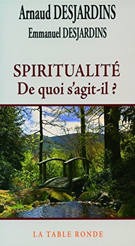 SPIRITUALITE DE QUOI S'AGIT-IL ?, de Arnaud Desjardins | portada del libro