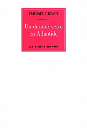 UN DERNIER VERRE EN ATLANTIDE, de Jérôme Leroy | portada del libro