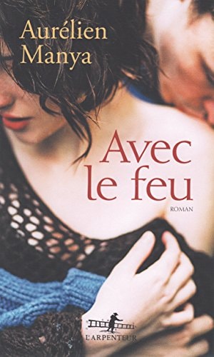 AVEC LE FEU, de Aurélien Manya | portada del libro